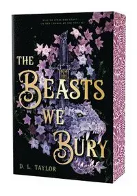 The Beasts We Bury: (Stenciled Edges Edition)