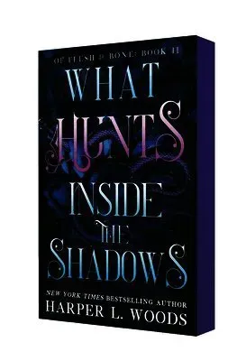 What Hunts Inside the Shadows: Of Flesh & Bone, Book Two