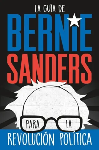 La guia de Bernie Sanders para la revolucion politica / Bernie Sa
