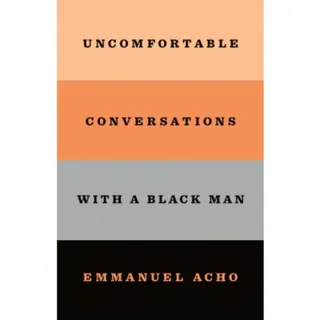 Uncomfortable Conversations With a Black Man