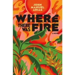 Where There Was Fire