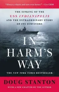 In Harm's Way: The Sinking of the USS Indianapolis and the Extraordinary Story of Its Survivors (Revised and Updated)