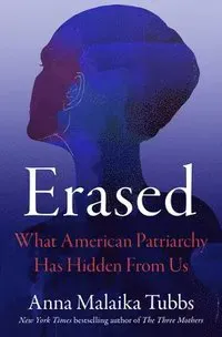 Erased: What American Patriarchy Has Hidden from Us