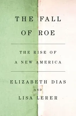 The Fall of Roe: The Rise of a New America