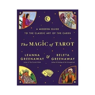 The Magic of Tarot: A Modern Guide to the Classic Art of the Cards