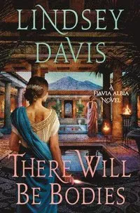 There Will Be Bodies: A Flavia Albia Novel