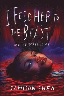 I Feed Her to the Beast and the Beast Is Me