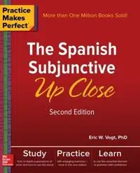 Practice Makes Perfect: The Spanish Subjunctive Up Close, Second Edition