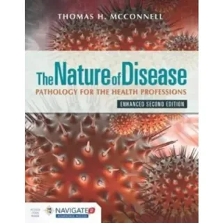 The Nature of Disease: Pathology for the Health Professions, Enhanced Edition with Navigate Advantage Access
