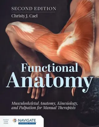 Functional Anatomy: Musculoskeletal Anatomy, Kinesiology, and Palpation for Manual Therapists with Navigate Advantage Access