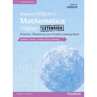 Edexcel GCSE (9-1) Mathematics: Higher Extension Practice, Reasoning and Problem-solving Book
