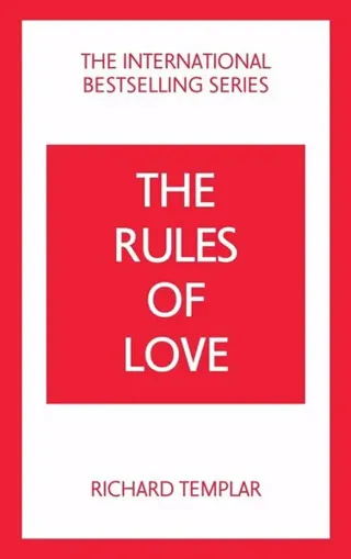 The Rules of Love: A Personal Code for Happier, More Fulfilling Relationships