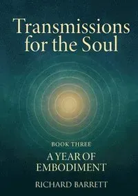 Transmissions for the Soul, Book Three, A Year of Embodiment