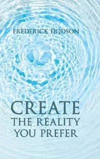 Create the Reality you Prefer