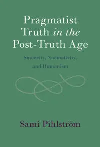 Pragmatist Truth in the Post-Truth Age