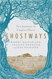 Ghostways – Two Journeys in Unquiet Places