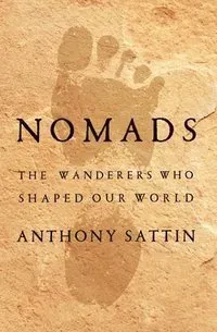 Nomads – The Wanderers Who Shaped Our World