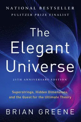 The Elegant Universe - Superstrings, Hidden Dimensions, and the Quest for the Ultimate Theory 25th Anniversary