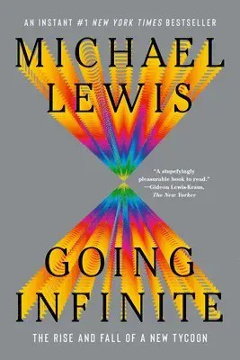 Going Infinite - The Rise and Fall of a New Tycoon