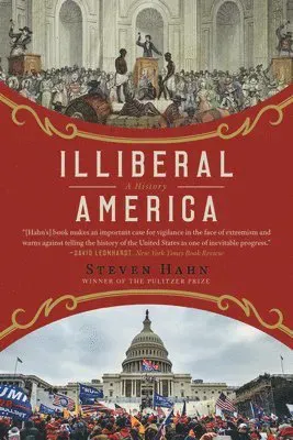 Illiberal America: A History
