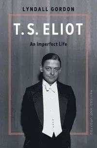 T.S. Eliot: An Imperfect Life