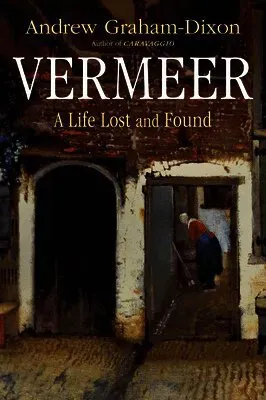 Vermeer - A Life Lost and Found