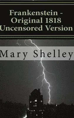 Frankenstein - Original 1818 Uncensored Version