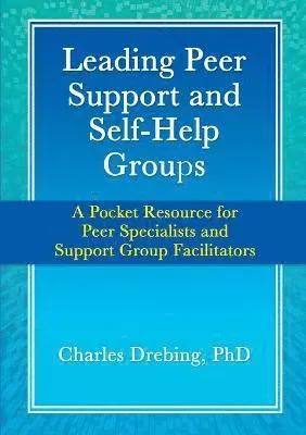 Leading Peer Support and Self-Help Groups: A Pocket Resource for Peer Specialists and Support Group Facilitators