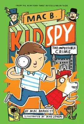 The Impossible Crime (Mac B., Kid Spy #2): Volume 2