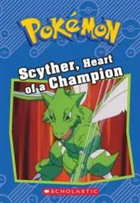 Scyther, Heart of a Champion (Pokémon: Chapter Book): Volume 12
