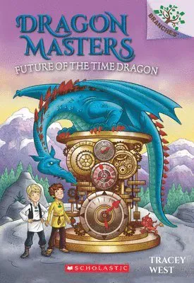 FUTURE OF THE TIME DRAGON: A BRANCHES BOOK (DRAGON MASTERS #