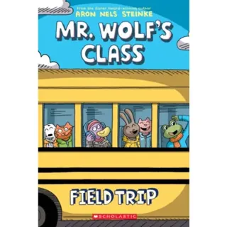 Field Trip: A Graphic Novel (Mr. Wolf's Class #4)