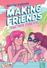 Making Friends: Together Forever: A Graphic Novel (Making Friends #4): Volume 4