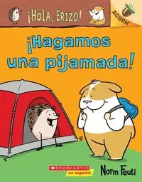 ¡Hola, Erizo! 2: ¡Hagamos Una Pijamada! (Let's Have a Sleepover!): Volume 2