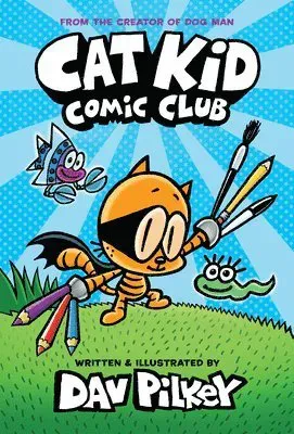 Cat Kid Comic Club: A Graphic Novel (Cat Kid Comic Club #1): From the Creator of Dog Man: Volume 1