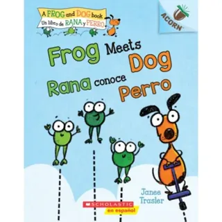 Frog Meets Dog / Rana conoce Perro (Scholastic Bilingual): Un libro de la serie Acorn
