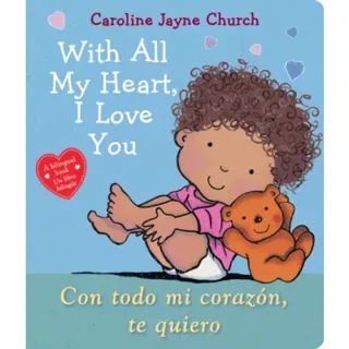 With All My Heart, I Love You / Con todo mi corazón, te quiero (Scholastic Bilingual)