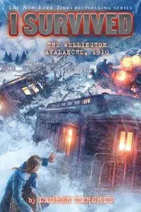 I Survived the Wellington Avalanche, 1910 (I Survived #22): Volume 22