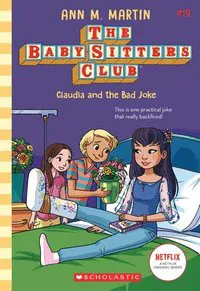 Claudia and the Bad Joke (the Baby-Sitters Club #19): Volume 19