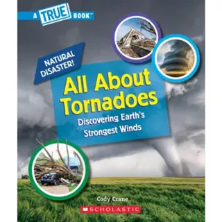 All about Tornadoes (a True Book: Natural Disasters)
