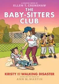 Kristy and the Walking Disaster: A Graphic Novel (the Baby-Sitters Club #16): Volume 16