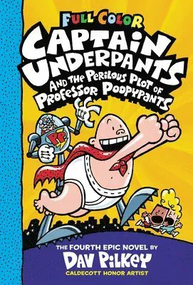 Captain Underpants and the Perilous Plot of Professor Poopypants: Color Edition (Captain Underpants #4): From the Creator of Dog Man: Volume 4