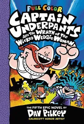 Captain Underpants and the Wrath of the Wicked Wedgie Woman: Color Edition (Captain Underpants #5): From the Creator of Dog Man: Volume 5