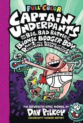 Captain Underpants and the Big, Bad Battle of the Bionic Booger Boy, Part 2: The Revenge of the Ridiculous Robo-Boogers: Color Edition (Captain Underp