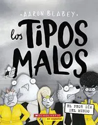 Los Tipos Malos En El Peor Día del Mundo (the Bad Guys in the Baddest Day Ever): Volume 10