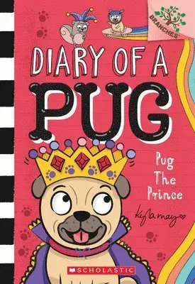 Pug the Prince: A Branches Book (Diary of a Pug #9): Volume 9