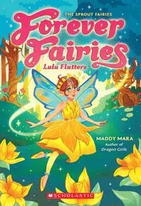 Lulu Flutters (Forever Fairies #1): Volume 1