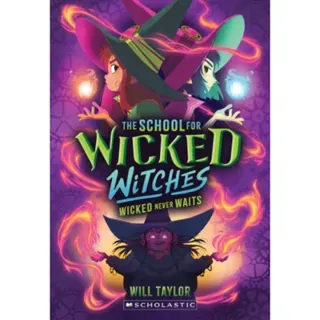 Wicked Never Waits (The School for Wicked Witches #2)
