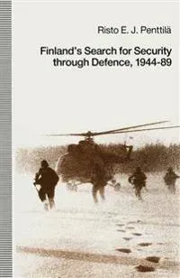 Finland’s Search for Security through Defence, 1944–89