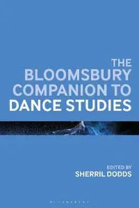 The Bloomsbury Companion to Dance Studies